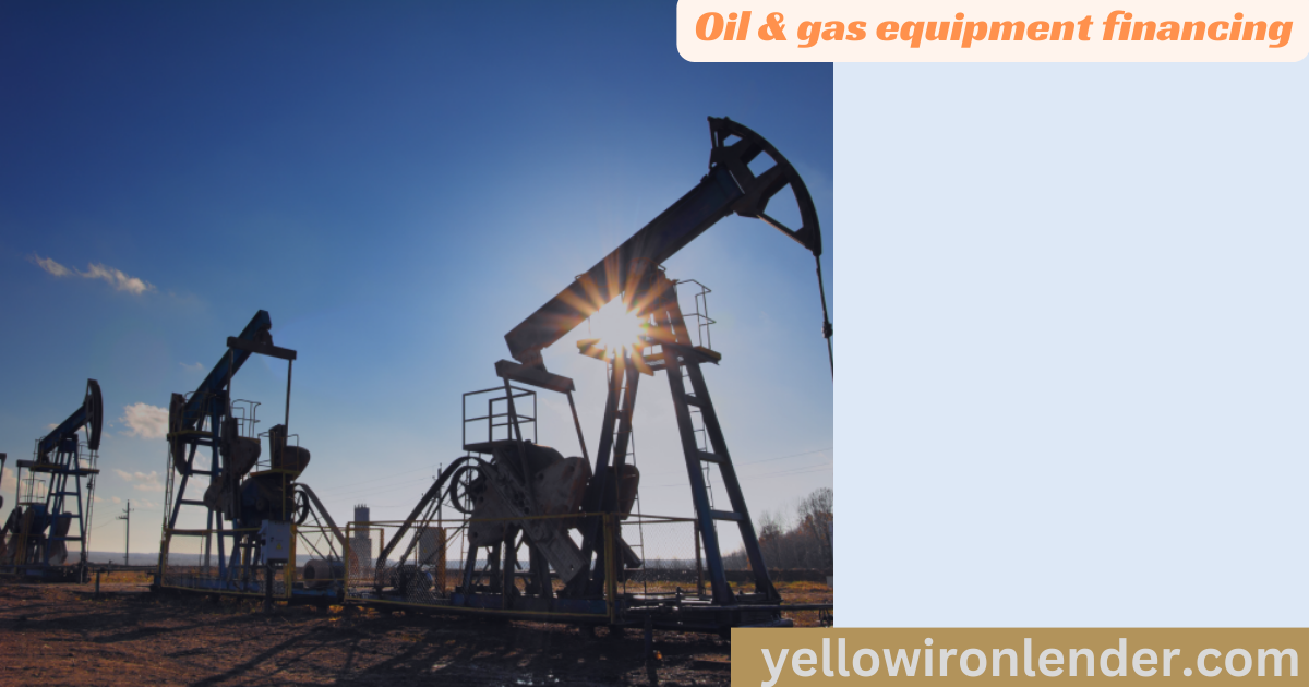 Oil & gas equipment financing